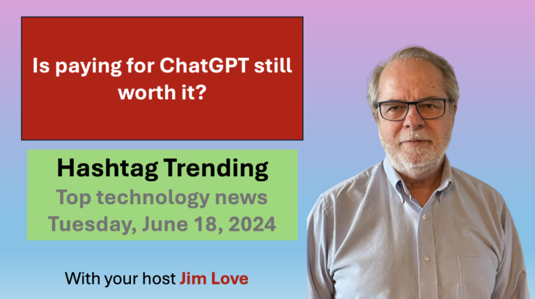 Is paying for ChatGPT worth it?  Hashtag Trending for Tuesday, June 18, 2024